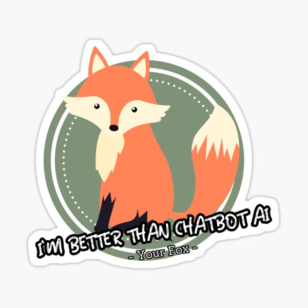 Item preview, better than chatbot AI - Fox designed and sold by PositiveIdeas.