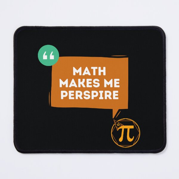 Item preview, Math Makes Me Perspire - Funny Quotes designed and sold by MathVerge.