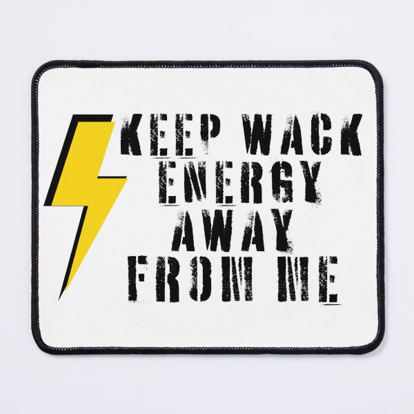 Item preview, Keep Wack Energy Away From Me designed and sold by deepblueH.