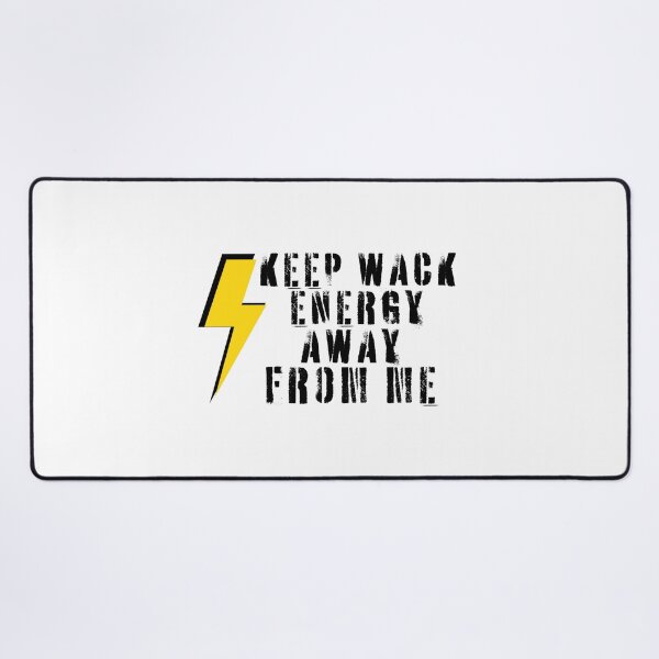 Item preview, Keep Wack Energy Away From Me designed and sold by deepblueH.