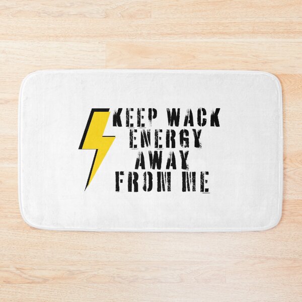 Item preview, Keep Wack Energy Away From Me designed and sold by deepblueH.