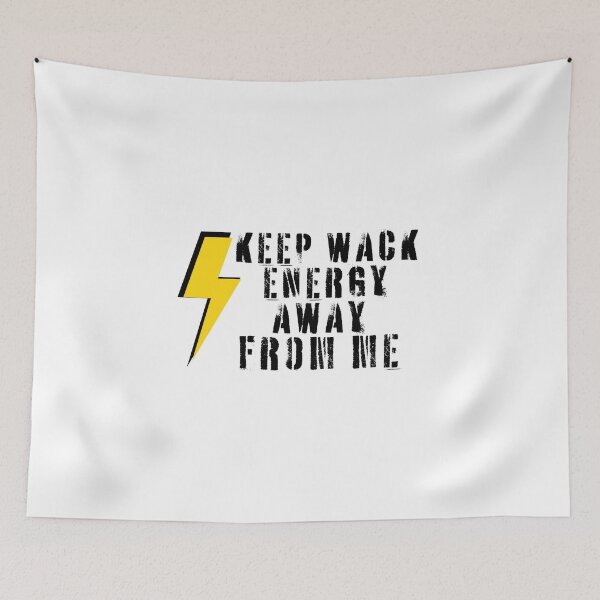Item preview, Keep Wack Energy Away From Me designed and sold by deepblueH.
