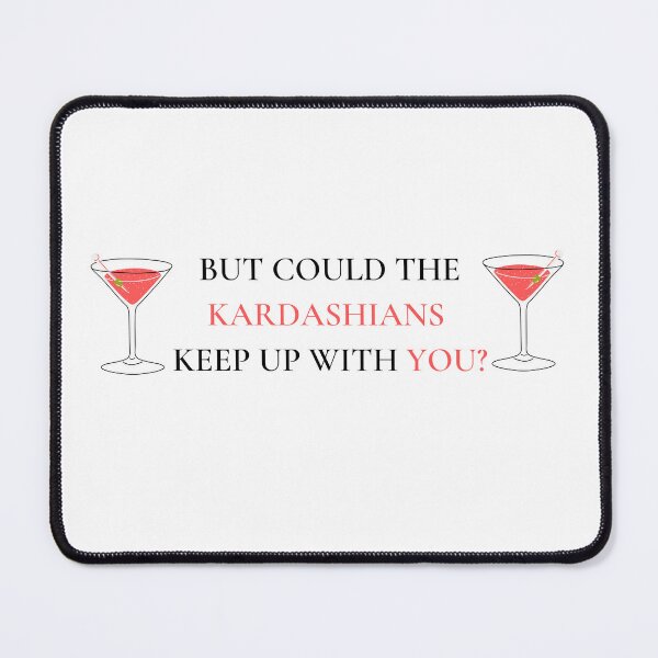 Item preview, But Could The Kardashians Keep Up With You? designed and sold by MCPtheArtiste.