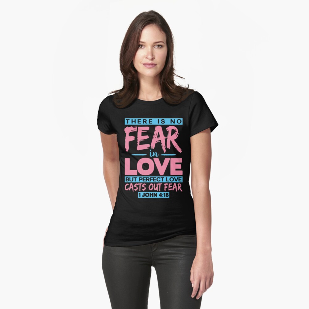 Perfect Love Casts Out All Fear Ladies Women T Shirt Perfect Love Casts Out All Fear Ladies Women T Shirt