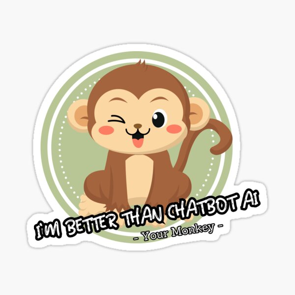 Item preview, better than chatbot AI - cute monkey designed and sold by PositiveIdeas.