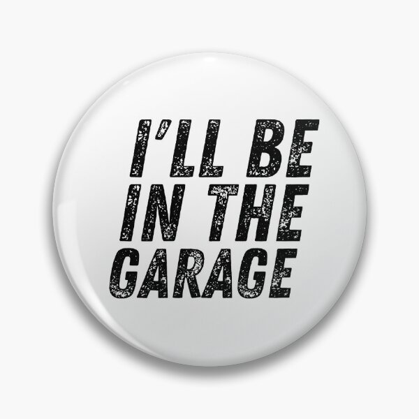 Item preview, I'll Be In The Garage designed and sold by Matjermoon.