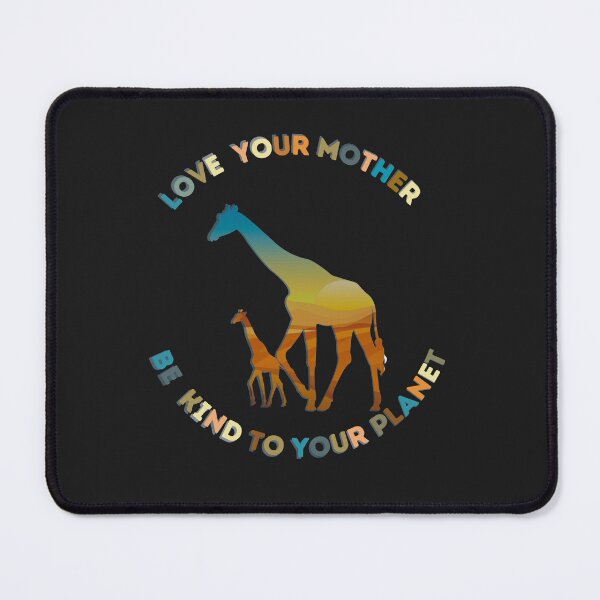 Item preview, Love Your Mother Be Kind to Your Planet (Giraffe) designed and sold by RhondaLily.