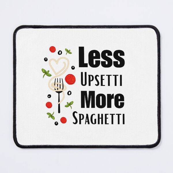Item preview, Less Upsetti More Spaghetti designed and sold by 4youwithlove2.