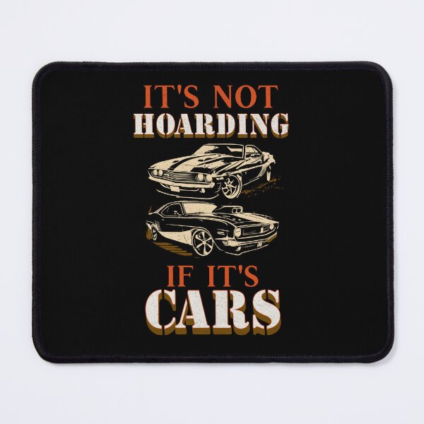 Item preview, It's Not Hoarding If It's Cars Funny Car Collector Garage Workshop Gear Heads Car Racing Antique Car Collector Street Cars Racecars Hot Rodder designed and sold by CarantinedChaos.
