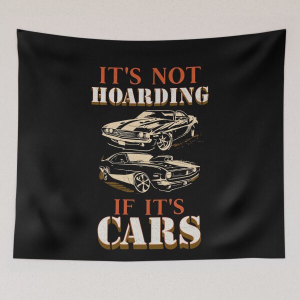 Item preview, It's Not Hoarding If It's Cars Funny Car Collector Garage Workshop Gear Heads Car Racing Antique Car Collector Street Cars Racecars Hot Rodder designed and sold by CarantinedChaos.