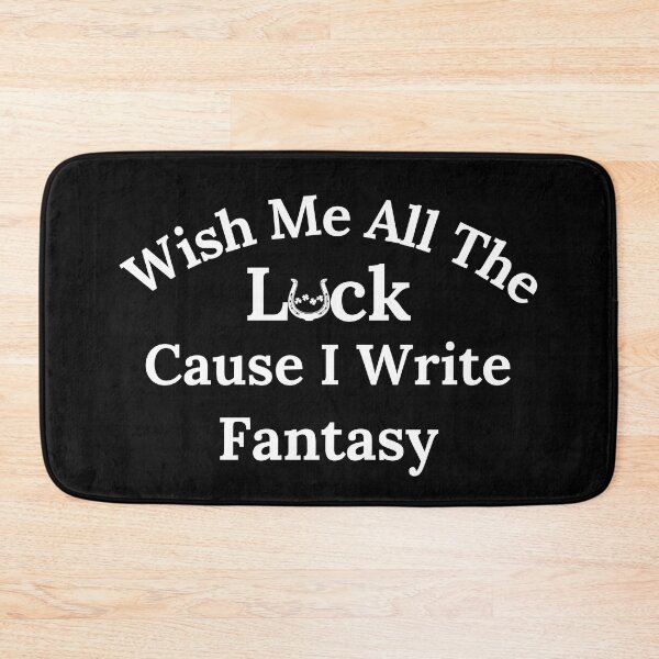 Item preview, Wish Me All The Luck Cause I Write Fantasy - White Text designed and sold by TheKnightWriter.
