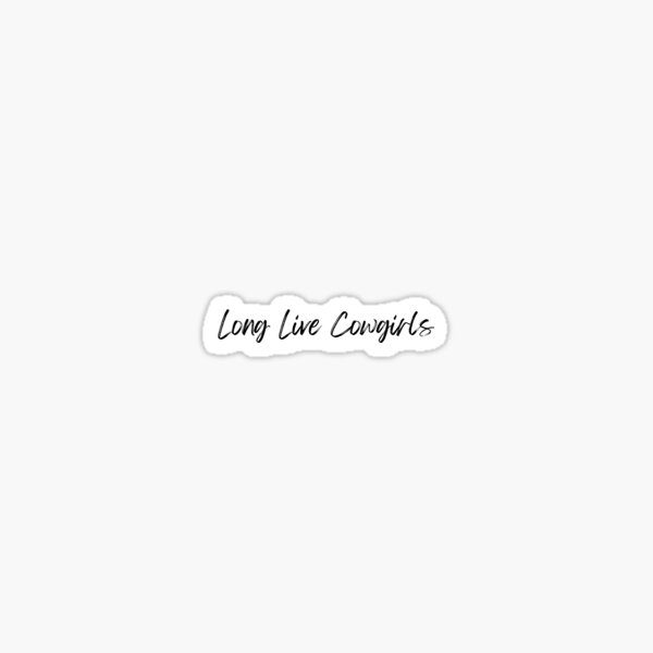 Long Live Cowgirls Sticker