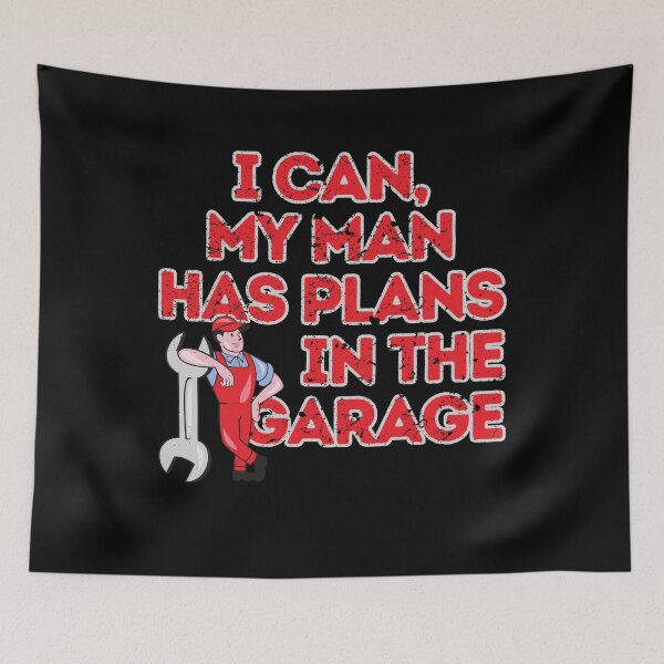 Item preview, I can, my man has plans in the garage wife gifts designed and sold by VectorPower.