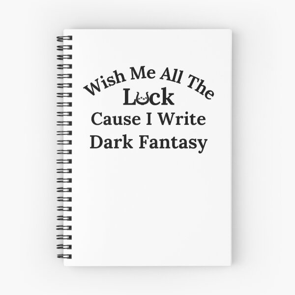 Item preview, Wish Me All The Luck Cause I Write Dark Fantasy - Black Text designed and sold by TheKnightWriter.