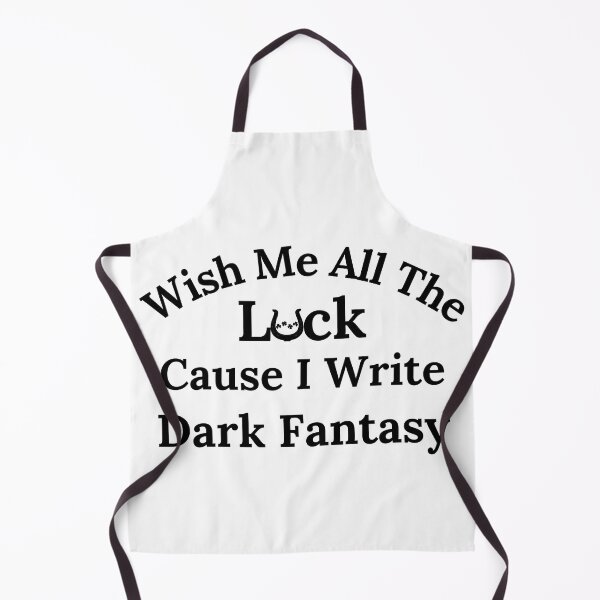 Item preview, Wish Me All The Luck Cause I Write Dark Fantasy - Black Text designed and sold by TheKnightWriter.
