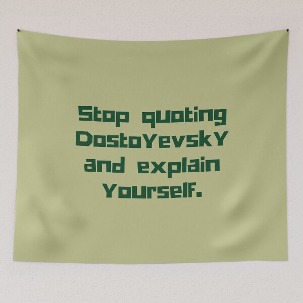Item preview, Copy of Stop quoting dostoyevsky and explain yourself designed and sold by artbleed.