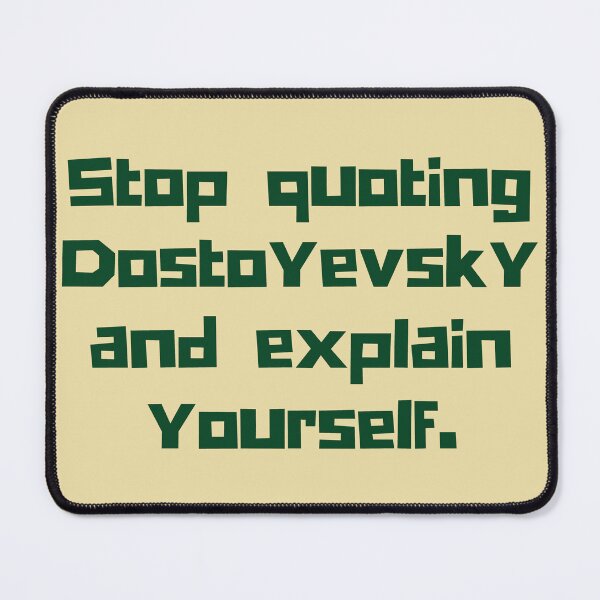 Item preview, Copy of Stop quoting dostoyevsky and explain yourself designed and sold by artbleed.