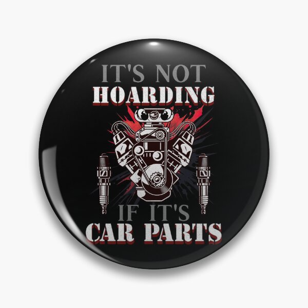 Item preview, It's Not Hoarding If It's Car Parts Motor Engine Supercharger Spare Part Hot Rodding Cars Tools Spark Plugs Speed Fast Race Car Sparkplug designed and sold by CarantinedChaos.