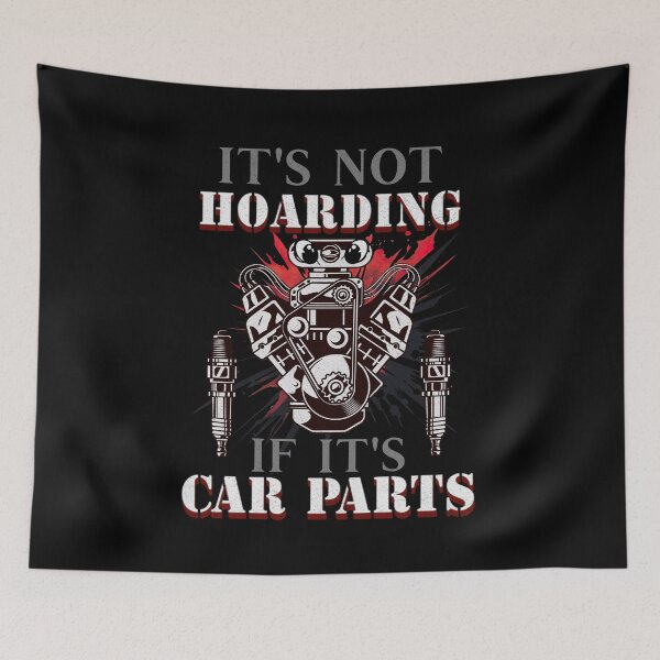 Item preview, It's Not Hoarding If It's Car Parts Motor Engine Supercharger Spare Part Hot Rodding Cars Tools Spark Plugs Speed Fast Race Car Sparkplug designed and sold by CarantinedChaos.