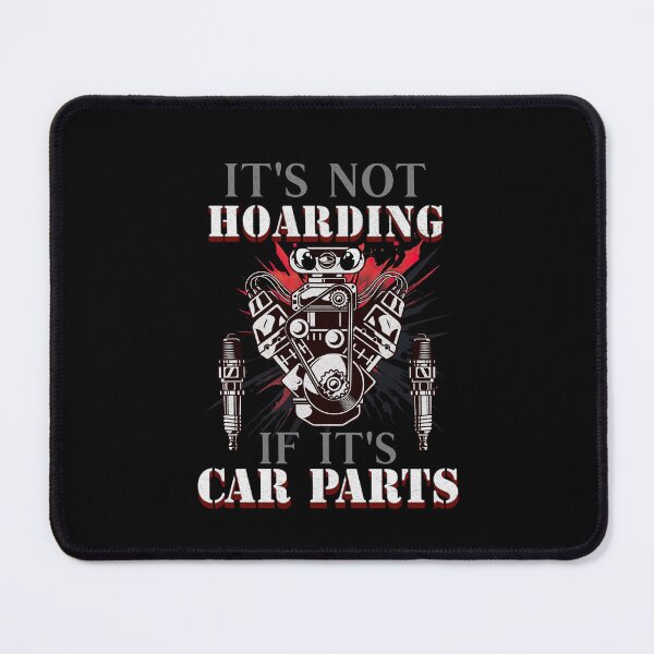Item preview, It's Not Hoarding If It's Car Parts Motor Engine Supercharger Spare Part Hot Rodding Cars Tools Spark Plugs Speed Fast Race Car Sparkplug designed and sold by CarantinedChaos.