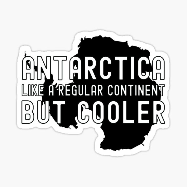 Item preview, Antarctica Like A Regular Continent But Cooler Black designed and sold by PotatoPun.