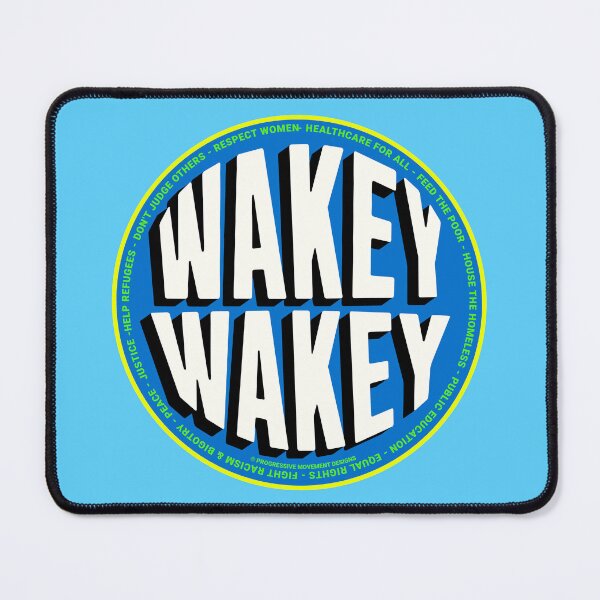 Item preview, PMD00793 Progressive Movement Designs Wakey Wakey funny Wake Up America design shows you are woke and support progressive policy goals for Democrats Independents and Bernie Sanders supporters designed and sold by ProgressiveLeft.