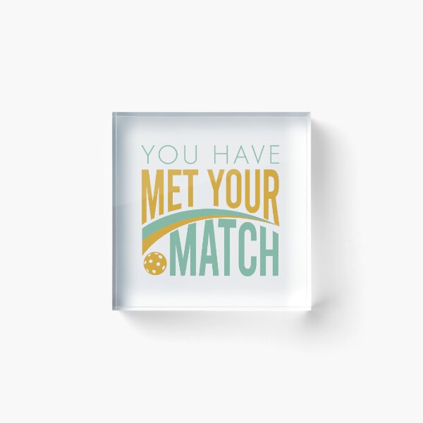 Item preview, Pickleball You Have Met Your Match designed and sold by whyitsme.