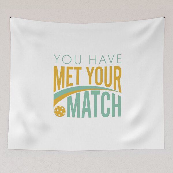 Item preview, Pickleball You Have Met Your Match designed and sold by whyitsme.
