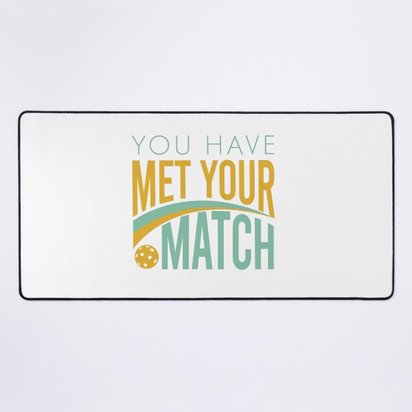 Item preview, Pickleball You Have Met Your Match designed and sold by whyitsme.