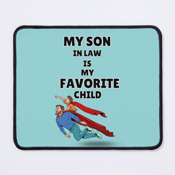 Item preview, My Son In Law Is My Favorite Child Funny Family (funny family) designed and sold by CREATIVELEANS ⭐️⭐️⭐️⭐️⭐️.