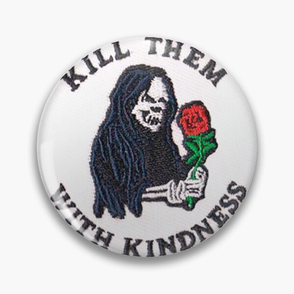 Item preview, kill them with kindness designed and sold by si3iy.