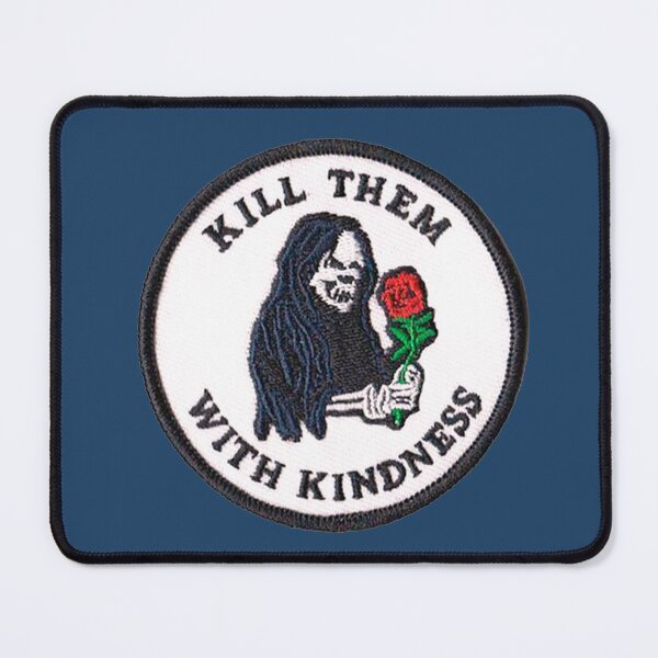 Item preview, kill them with kindness designed and sold by si3iy.