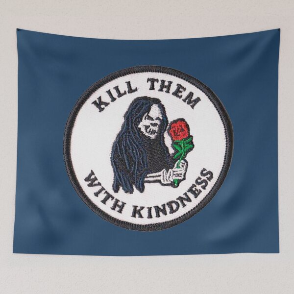 Item preview, kill them with kindness designed and sold by si3iy.