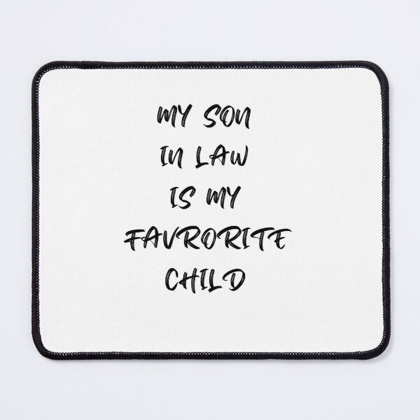 Item preview, My Son In Law Is My Favorite Child designed and sold by UsamaRana.