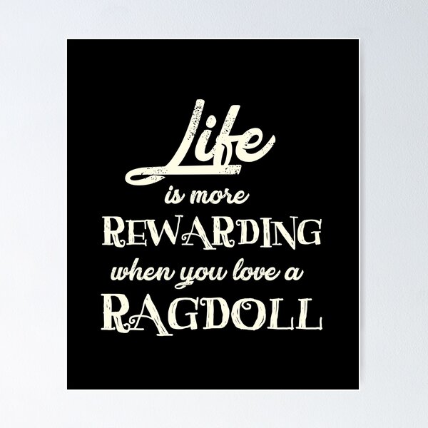 Item preview, Life Is More Rewarding When You Love A Ragdoll designed and sold by stuch75.