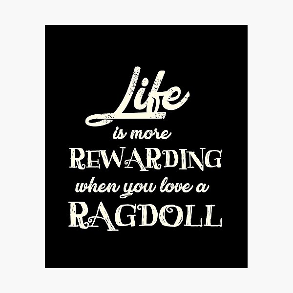Item preview, Life Is More Rewarding When You Love A Ragdoll designed and sold by stuch75.