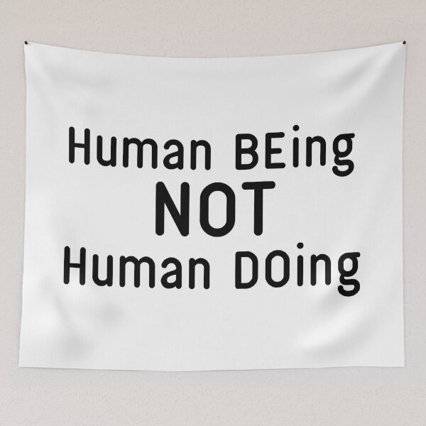 Item preview, Human BEing NOT Human DOing designed and sold by ArtWithHearts11.
