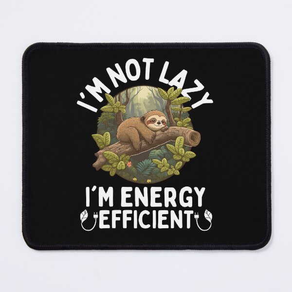 Item preview, I'm Not Lazy I'm Energy Efficient Sloth designed and sold by PlayfulPrint.