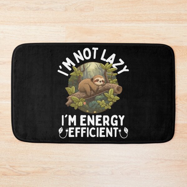 Item preview, I'm Not Lazy I'm Energy Efficient Sloth designed and sold by PlayfulPrint.