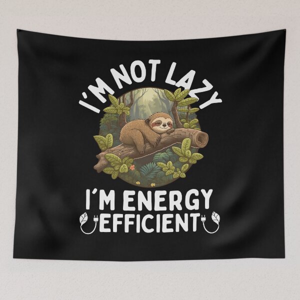 Item preview, I'm Not Lazy I'm Energy Efficient Sloth designed and sold by PlayfulPrint.