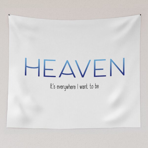 Item preview, Heaven, It's Everywhere I Want To Be designed and sold by vophsi.