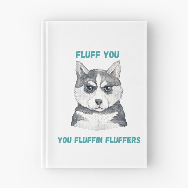 Item preview, Fluff you fluffin fluffers-  Fluff you for dog lovers- fluff you funny design designed and sold by Janetlousart.