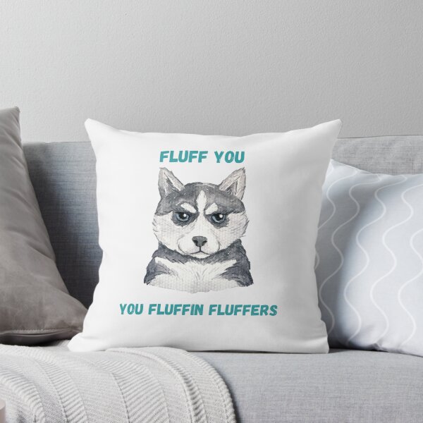 Item preview, Fluff you fluffin fluffers-  Fluff you for dog lovers- fluff you funny design designed and sold by Janetlousart.