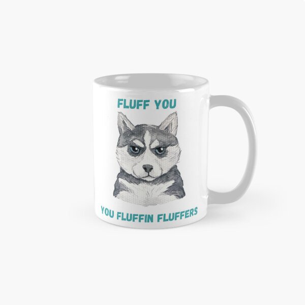 Item preview, Fluff you fluffin fluffers-  Fluff you for dog lovers- fluff you funny design designed and sold by Janetlousart.