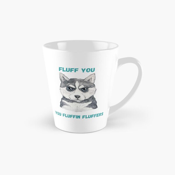 Item preview, Fluff you fluffin fluffers-  Fluff you for dog lovers- fluff you funny design designed and sold by Janetlousart.