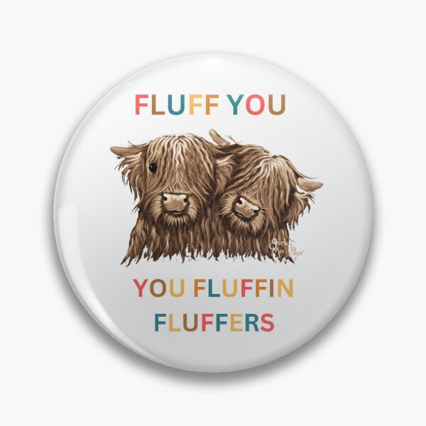 Item preview, Fluff you fluffin fluffers- fluff you cows- fluffy cows- funny fluff you fully cows- Highland cows designed and sold by Janetlousart.