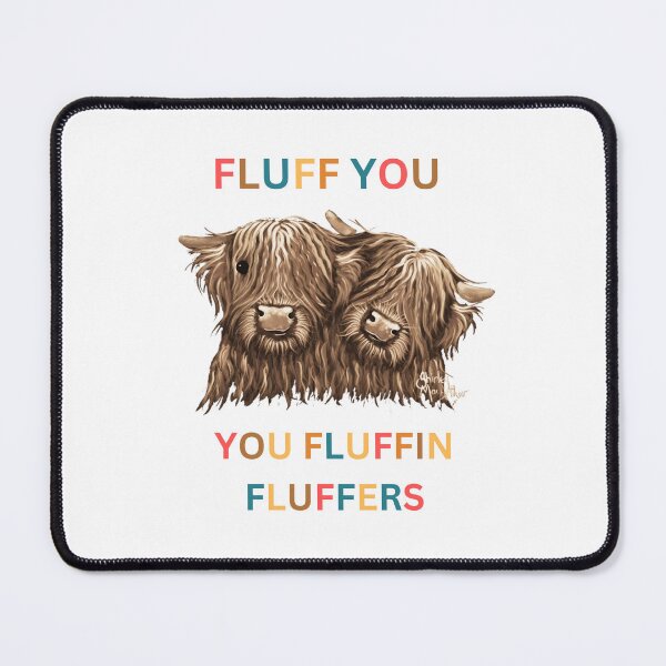 Item preview, Fluff you fluffin fluffers- fluff you cows- fluffy cows- funny fluff you fully cows- Highland cows designed and sold by Janetlousart.