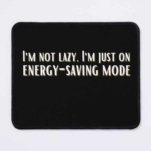 Item preview, I'm not lazy, I'm just on energy-saving mode designed and sold by Diamaber.