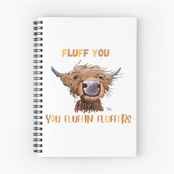 Item preview, fluff you you fluffin fluffers- fluff you- vaca esponjosa, vaca de las tierras altas, vaca divertida designed and sold by Janetlousart.