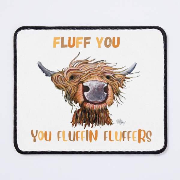 Item preview, fluff you you fluffin fluffers- fluff you- fluffy cow, highland cow, funny cow designed and sold by Janetlousart.